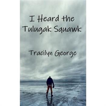 I Heard the Tulugak Squawk