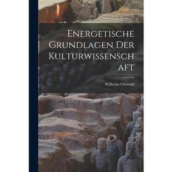 Energetische Grundlagen der Kulturwissenschaft