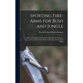 Sporting Fire-Arms for Bush and Jungle