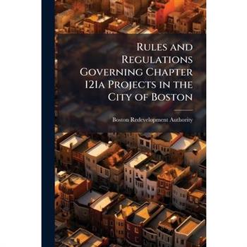 Rules and Regulations Governing Chapter 121a Projects in the City of Boston