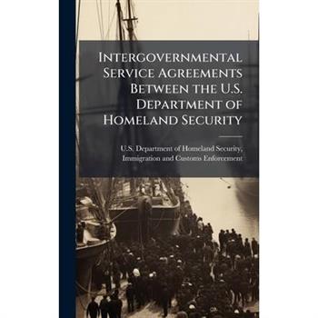 Intergovernmental Service Agreements Between the U.S. Department of Homeland Security