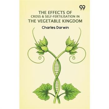 The Effects Of Cross & Self-Fertilisation In The Vegetable Kingdom