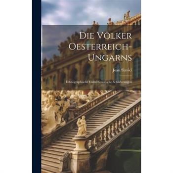 Die V繹lker Oesterreich-Ungarns