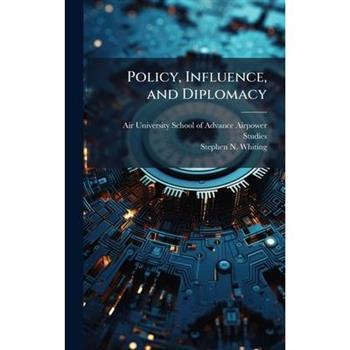 Policy, Influence, and Diplomacy