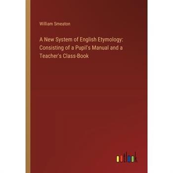 A New System of English Etymology