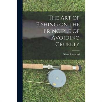 The Art of Fishing on the Principle of Avoiding Cruelty