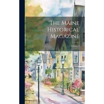 The Maine Historical Magazine; Volume 2