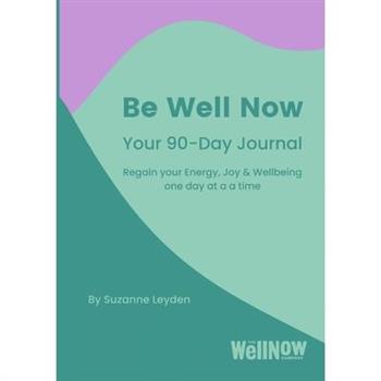 Be Well Now - Your 90-Day Journal (paperback)