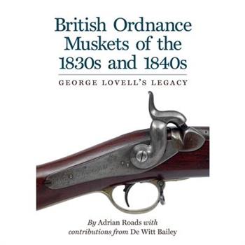 British Ordnance Muskets of The1830s and 1840s