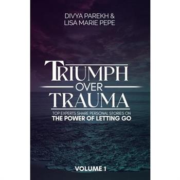 Triumph over Trauma Volume 1