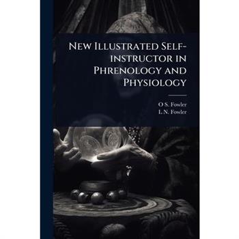 New Illustrated Self-instructor in Phrenology and Physiology
