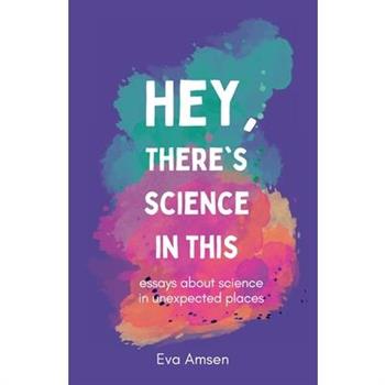 Hey, There's Science In This