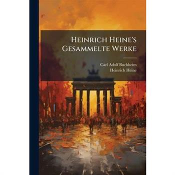 Heinrich Heine’s Gesammelte Werke