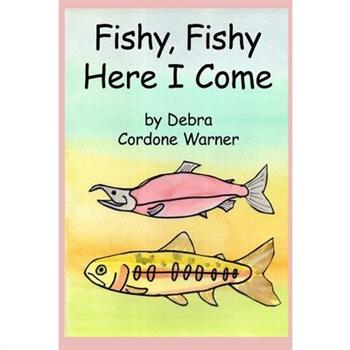 Fishy, Fishy Here I Come
