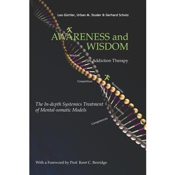 Awareness and Wisdom in Addiction TherapyThe In-Depth Systemics Treatment of Mental-somati