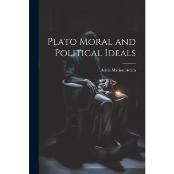 Plato Moral and Political Ideals