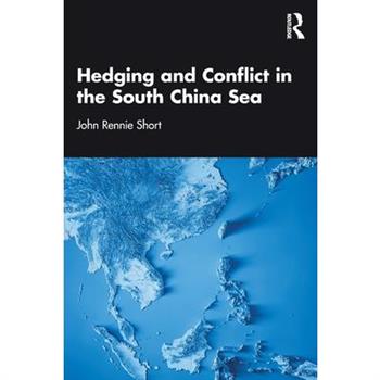 Hedging and Conflict in the South China Sea