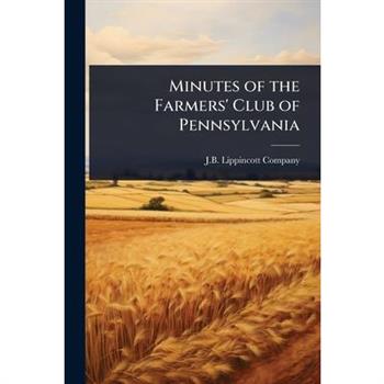 Minutes of the Farmers’ Club of Pennsylvania