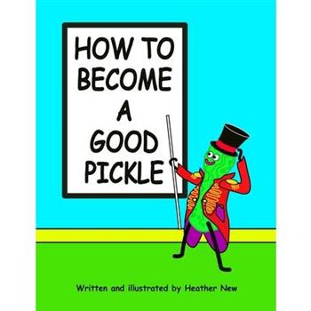 How To Become A Good Pickle