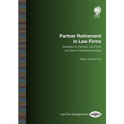 Partner Retirement in Law FirmsStrategies for Partners Law Firms and Other Professional S