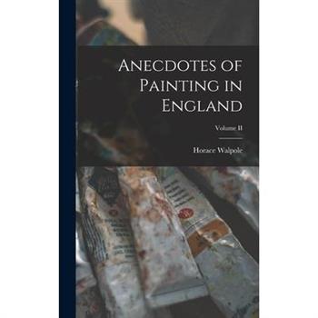 Anecdotes of Painting in England; Volume II