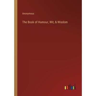 The Book of Humour, Wit, & Wisdom