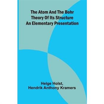 The Atom And The Bohr Theory Of Its Structure