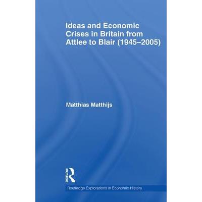 Ideas and Economic Crises in Britain from Attlee to Blair