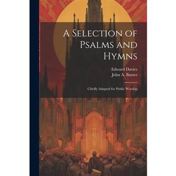 A Selection of Psalms and Hymns