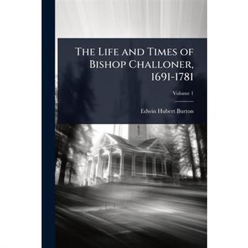 The Life and Times of Bishop Challoner, 1691-1781