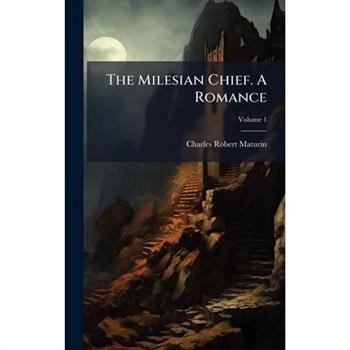 The Milesian Chief. A Romance