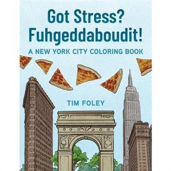 Got Stress? Fuhgeddaboudit!