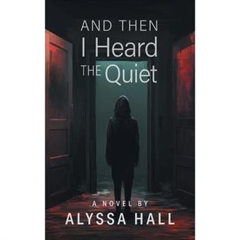 And Then I Heard The Quiet