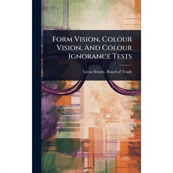 Form Vision, Colour Vision, And Colour Ignorance Tests