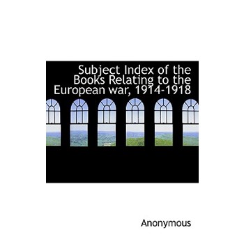 Subject Index of the Books Relating to the European War, 1914-1918