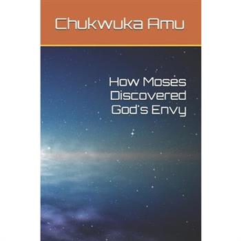 How Moses Discovered God's Envy