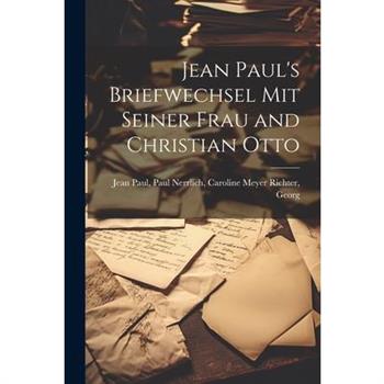 Jean Paul's Briefwechsel mit Seiner Frau and Christian Otto