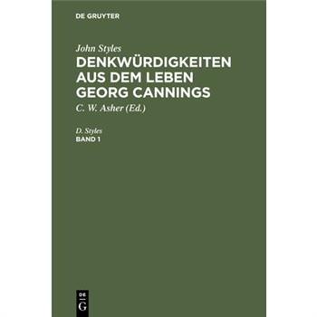 John Styles: Denkw羹rdigkeiten Aus Dem Leben Georg Cannings. Band 1