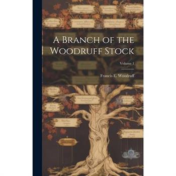 A Branch of the Woodruff Stock; Volume 1