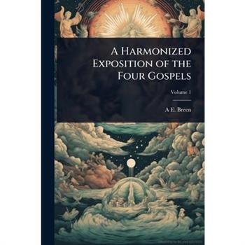 A Harmonized Exposition of the Four Gospels