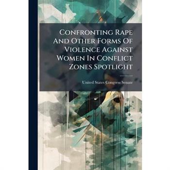 Confronting Rape And Other Forms Of Violence Against Women In Conflict Zones Spotlight
