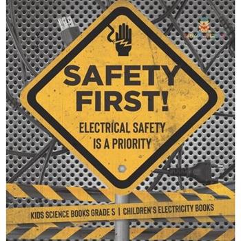 Safety First! Electrical Safety Is a Priority Kids Science Books Grade 5 Children's Electricity Books