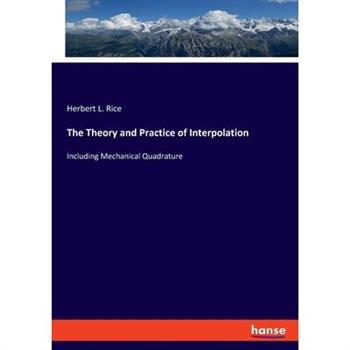The Theory and Practice of Interpolation
