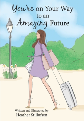 You’re on Your Way to an Amazing Future