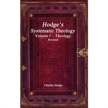 Hodge's Systematic Theology Volume I - Theology Revised