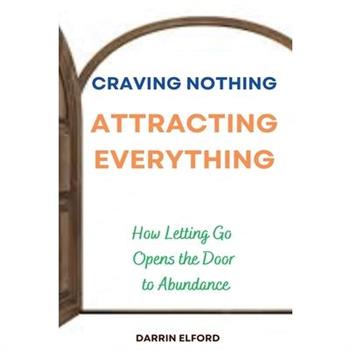 Craving Nothing, Attracting Everything