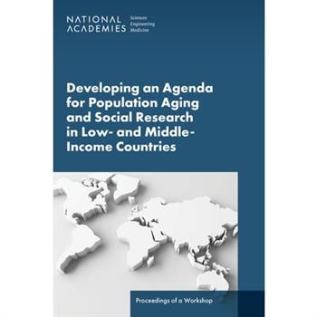 Developing an Agenda for Population Aging and Social Research in Low- And Middle-Income Countries (Lmics)