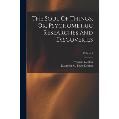 The Soul Of Things, Or, Psychometric Researches And Discoveries; Volume 2