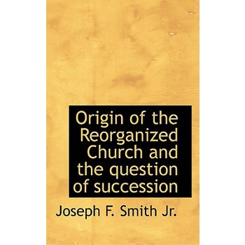 Origin of the Reorganized Church and the Question of Succession