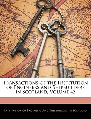 Transactions of the Institution of Engineers and Shipbuilders in Scotland, Volume 45